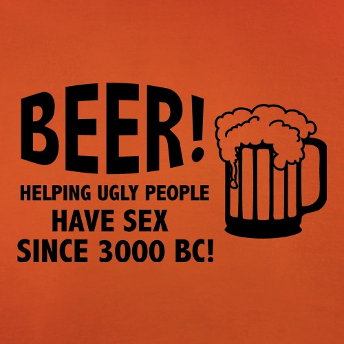 Beer! Helping Ugly People Have Sex Since 3000BC! t-shirts